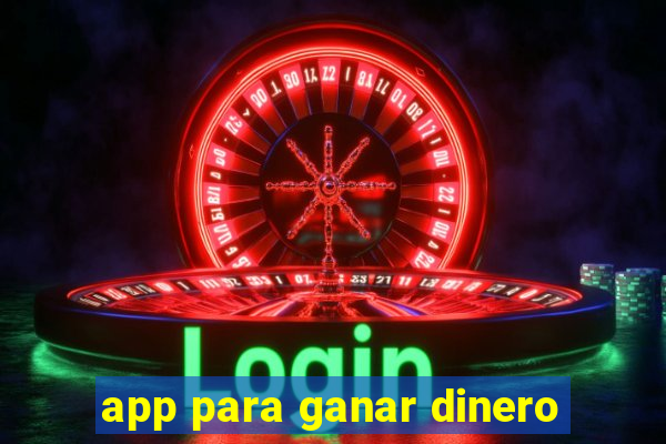 app para ganar dinero